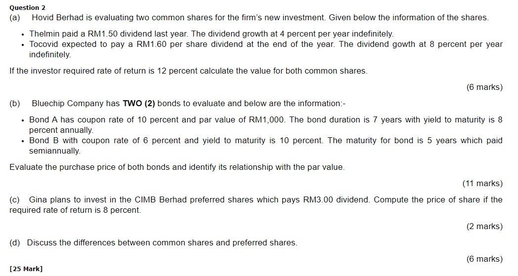 Question 2 (a) Hovid Berhad is evaluating two common shares for