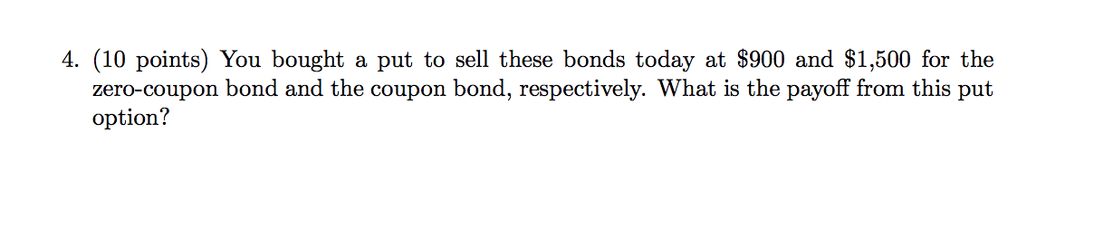 You have a two-year coupon bond with a principal value of $2,000