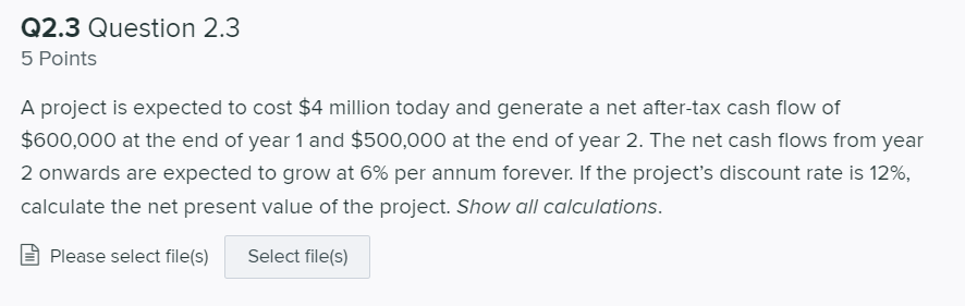  Q2.3 Question 2.3 5 Points A project is expected to cost