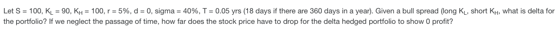 Let S = 100, KL = 90, K4 = 100, r