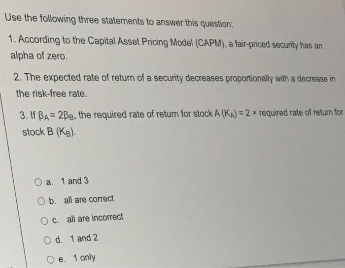  Use the following three statements to answer this question: 1. According