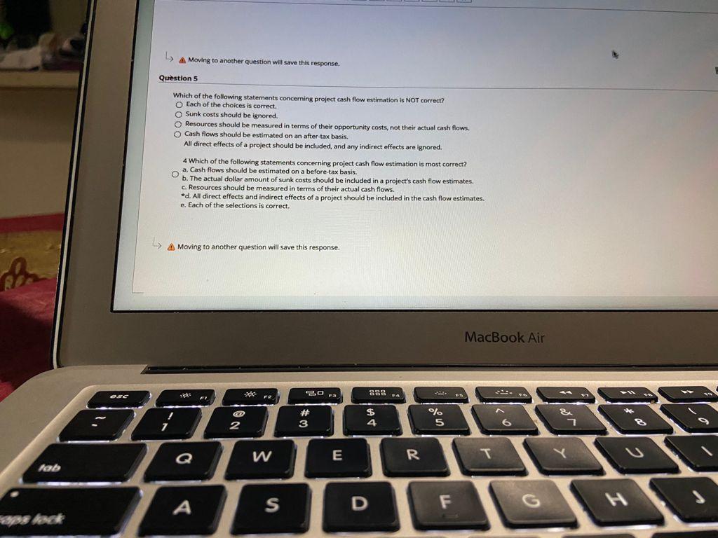  A Moving to another question will save this response Question 5
