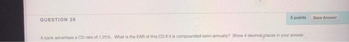  QUESTION 26 5 points Save Answer A bank advertises a rate