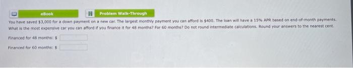  eBook Problem Walk-Through You have saved $3,000 for a down payment