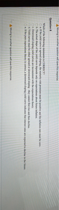  Moving to another question will save this response Question 8 Which