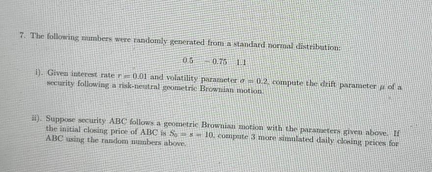  (math finance) 7. The following numbers were randomly generated from a