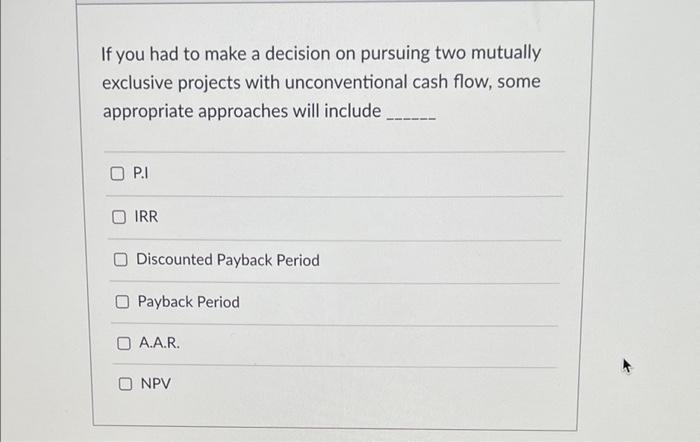  If you had to make a decision on pursuing two mutually
