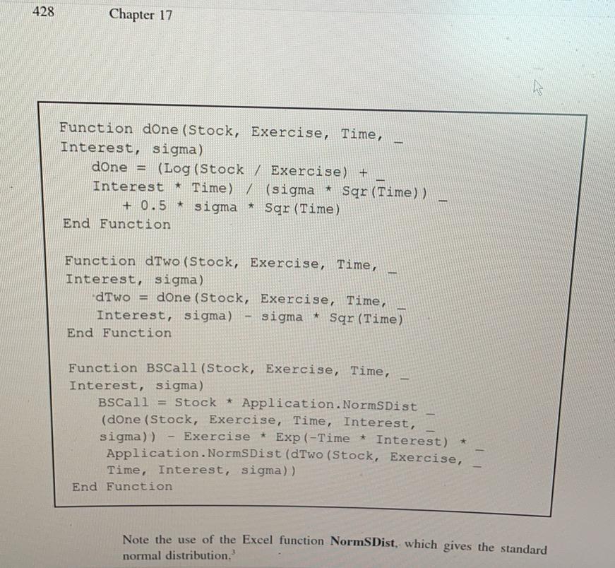 The following text is BSCall.txt Function dOne(Stock, Exercise, Time, Interest, sigma) dOne