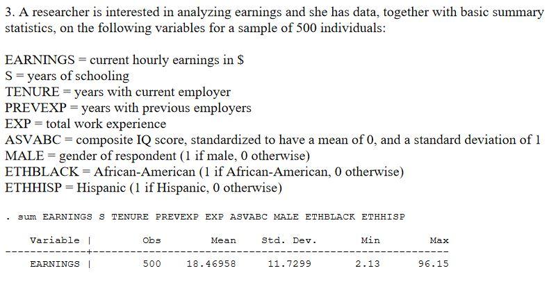  QUICKLY IF POSSIBLE 3. A researcher is interested in analyzing earnings
