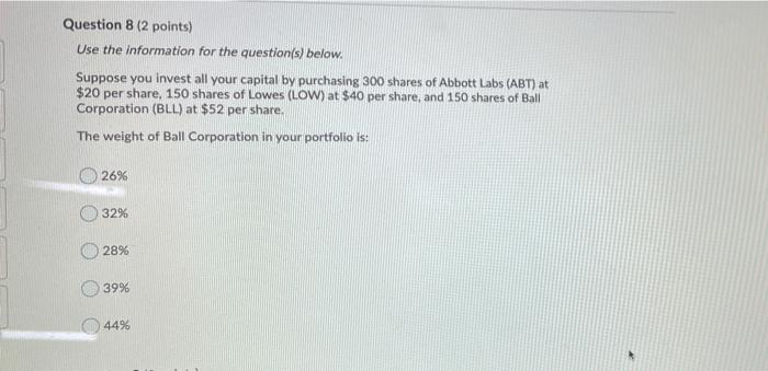  Question 8 (2 points) Use the information for the question(s) below.