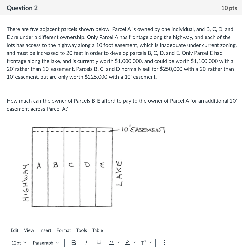 Question 2 10 pts There are five adjacent parcels shown below.