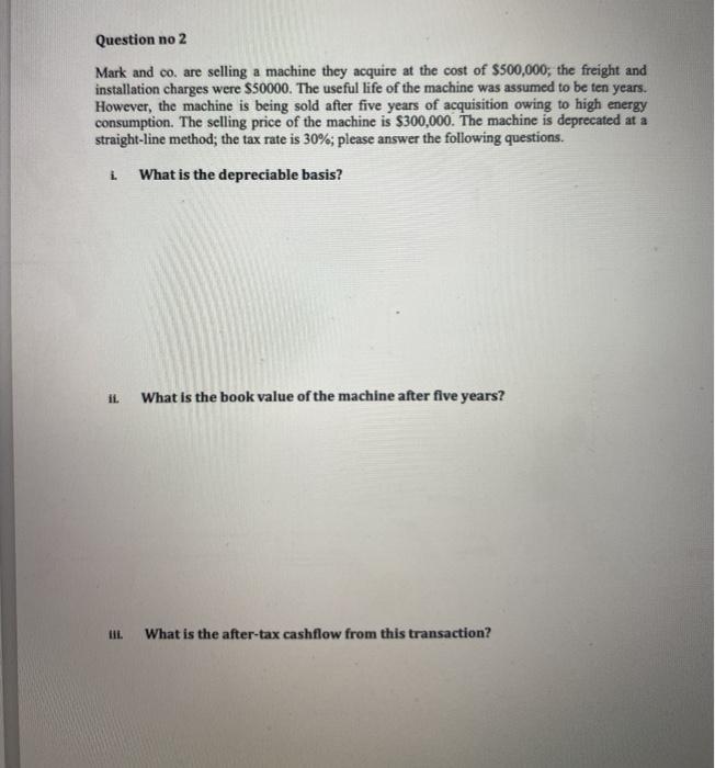  Question no 2 Mark and co. are selling a machine they