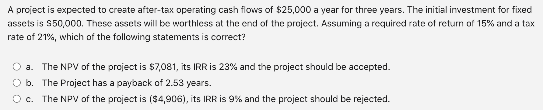 A project is expected to create after-tax operating cash flows of