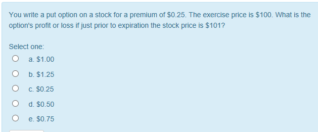 You write a put option on a stock for a premium