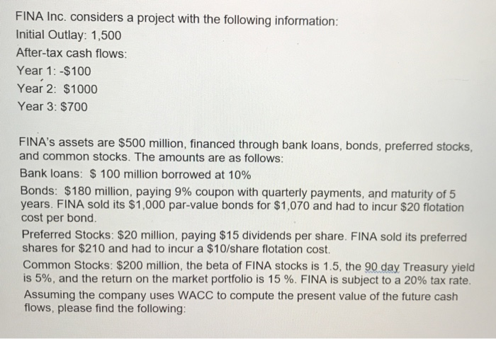  FINA Inc. considers a project with the following information: Initial Outlay: