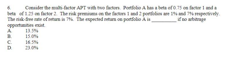 6. Consider the multi-factor APT with two factors. Portfolio A has