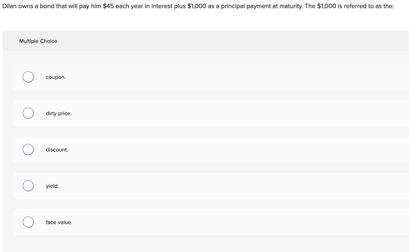 Problem 7-10 Dilan owns a bond that will pay him $45 each