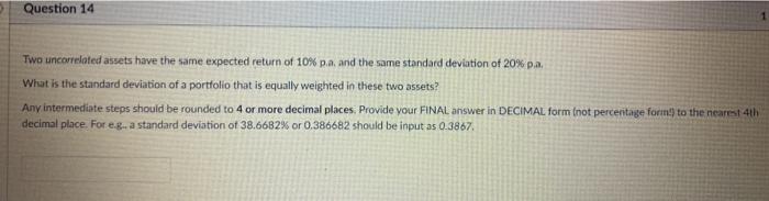  Question 14 Two uncorrelated assets have the same expected return of