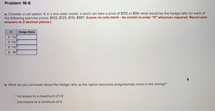 Can you please show your work? Problem 16-6 a. Consider a call
