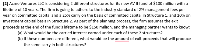  [2] Acme Ventures LLC is considering 2 different structures for its