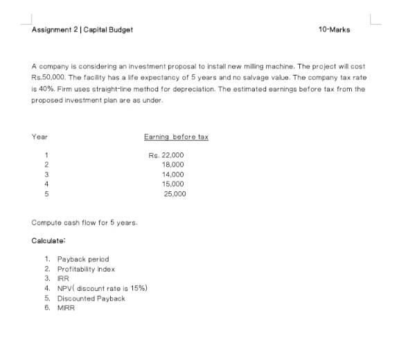 i need the answer quickly Assignment 2 Capital Budget 10-Marks A company