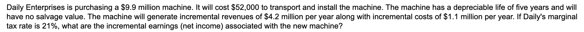 is purchasing a $9.9 million machine. It will cost $52,000 to transport