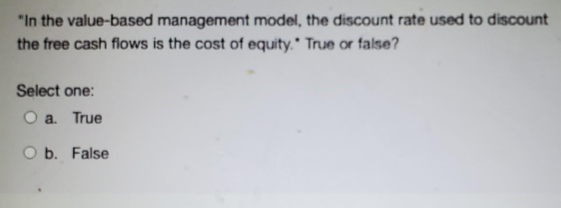 "In the value-based management model, the discount rate used to discount