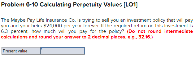  Problem 6-10 Calculating Perpetuity Values (LO1] The Maybe Pay Life Insurance