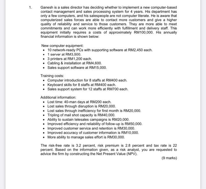  Ganesh is a sales director has deciding whether to implement a