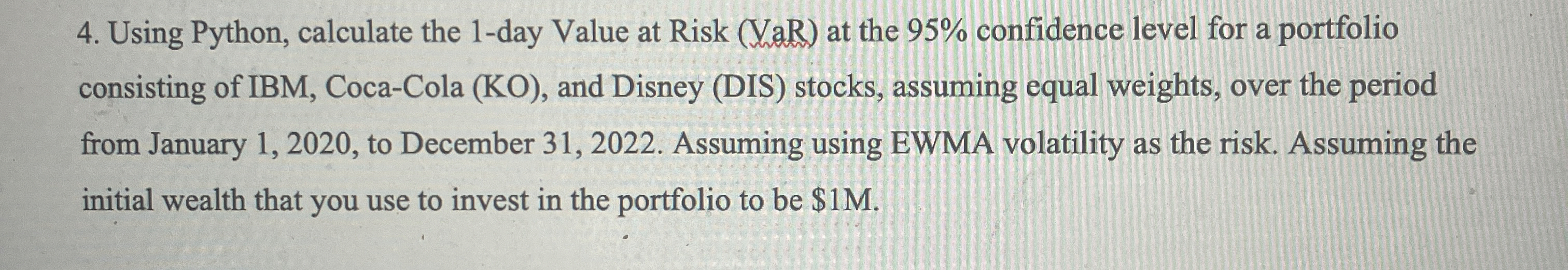  Using Python, calculate the 1-day Value at Risk ( VaR )