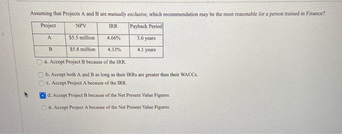  Assuming that Projects A and B are mutually exclusive, which recommendation
