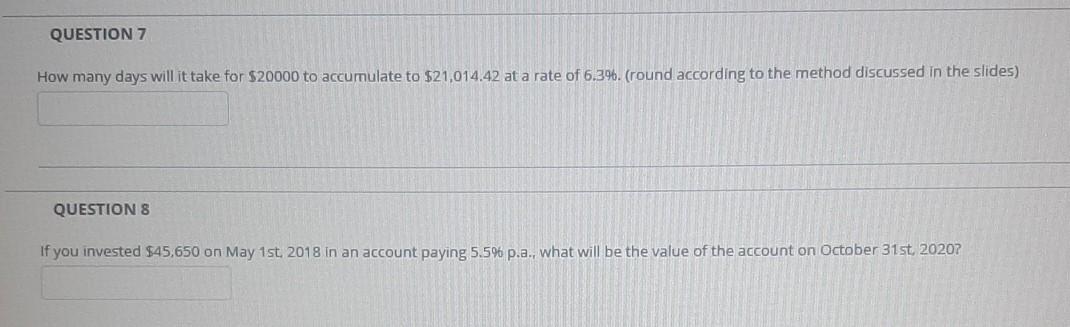  please add explanation with the answer. QUESTION 7 How many days