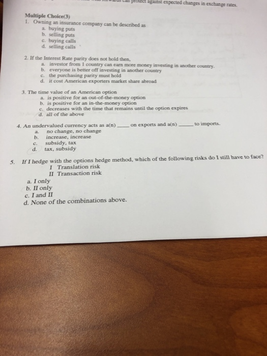  eolBet agaunst expected changes in exchange rates Multiple Choice 3) 1.