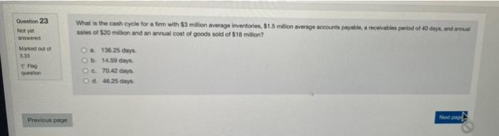  Question 23 Note wered What is the cash cycle for a