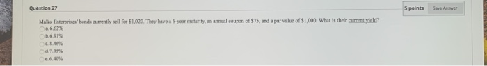  Question 27 5 points Save Answer Malko Enterprises' bonds currently sell