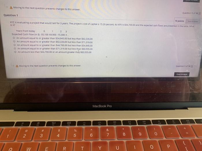  Moving to the next question prevents changes to this answer Question
