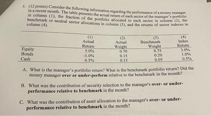  5. (12 points) Consider the following information regarding the performance of