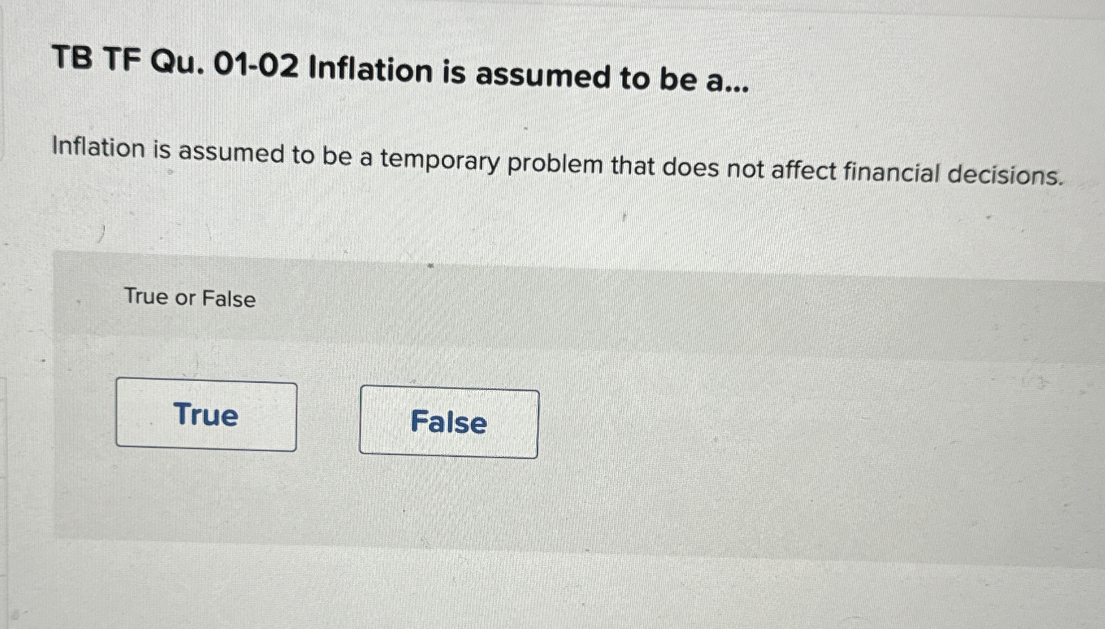  TB TF Qu.01-02 Inflation is assumed to be a... Inflation is