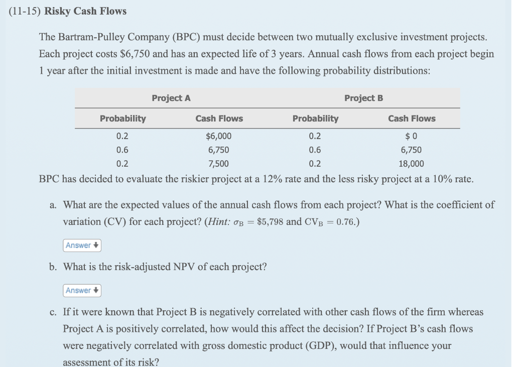  Please answer is excel with formulas. (11-15) Risky Cash Flows The
