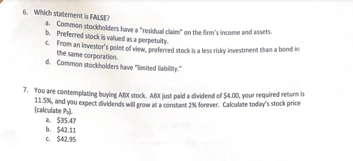  6. Which statement is FALSE? a. Common stockholders have a "residual