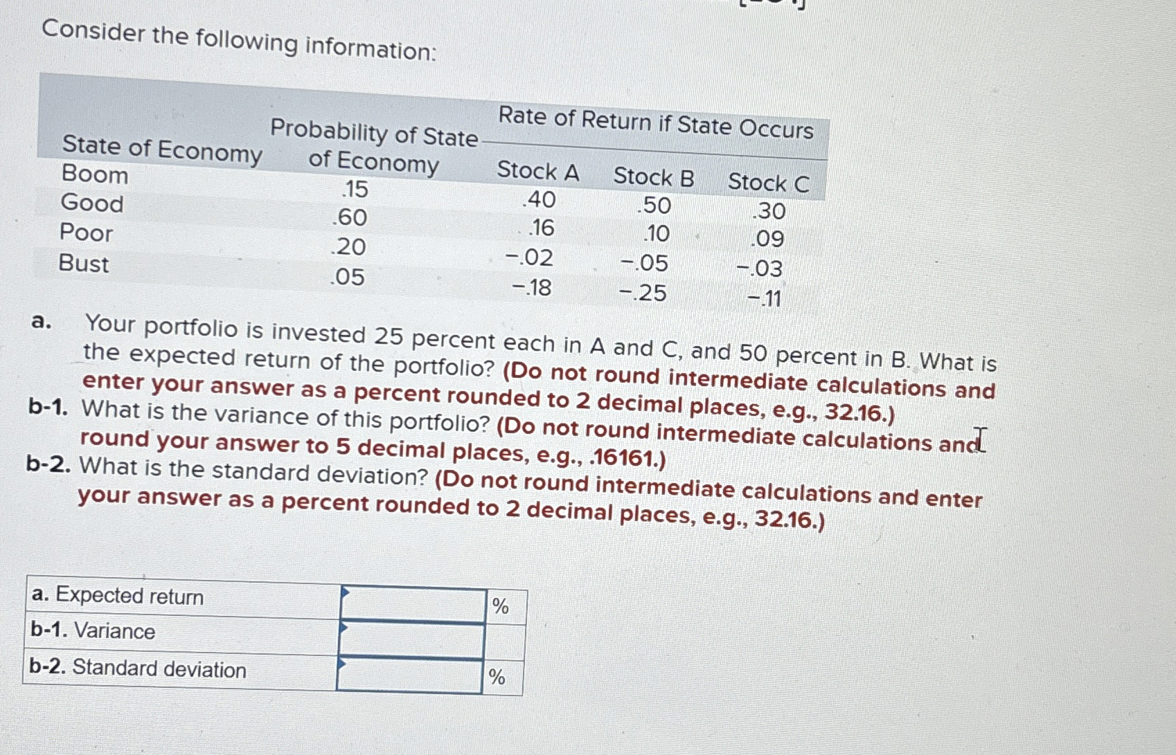  Consider the following information: \table[[\table[[State of Economy],[Boom]],\table[[Probability of State],[of Economy]],Rate of