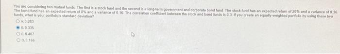  You are considering two mutual funds. The first is a stock