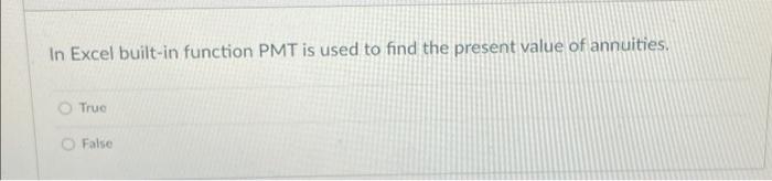  In Excel built-in function PMT is used to find the present