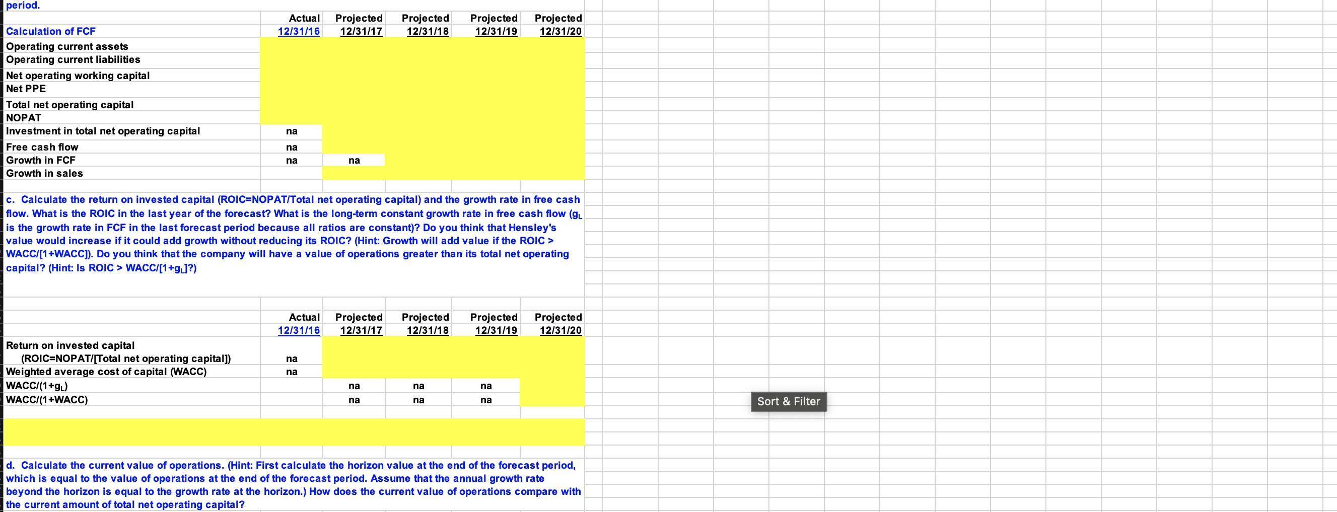 P11 Build a Model.xlsx on the textbook's Website, which contains Henley Corporation's