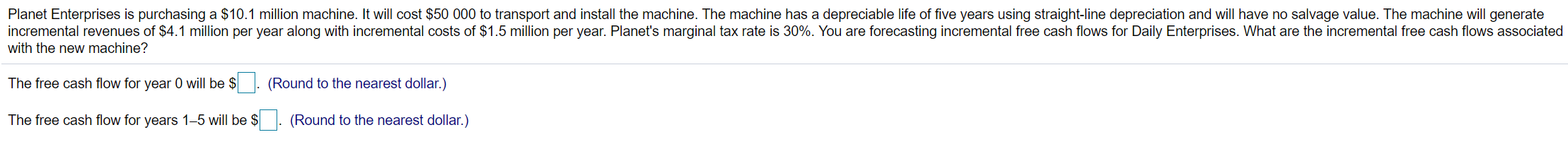  Planet Enterprises is purchasing a $10.1 million machine. It will cost