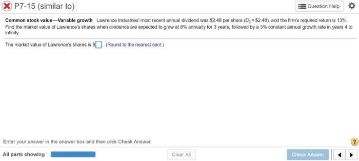  P7-15 (similar to) Question Help Common stock value Variable growth Lawrence