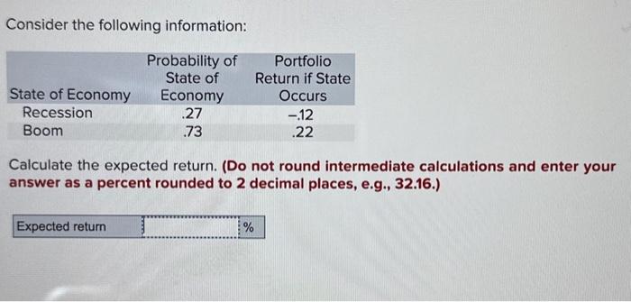  Consider the following information: Calculate the expected return. (Do not round