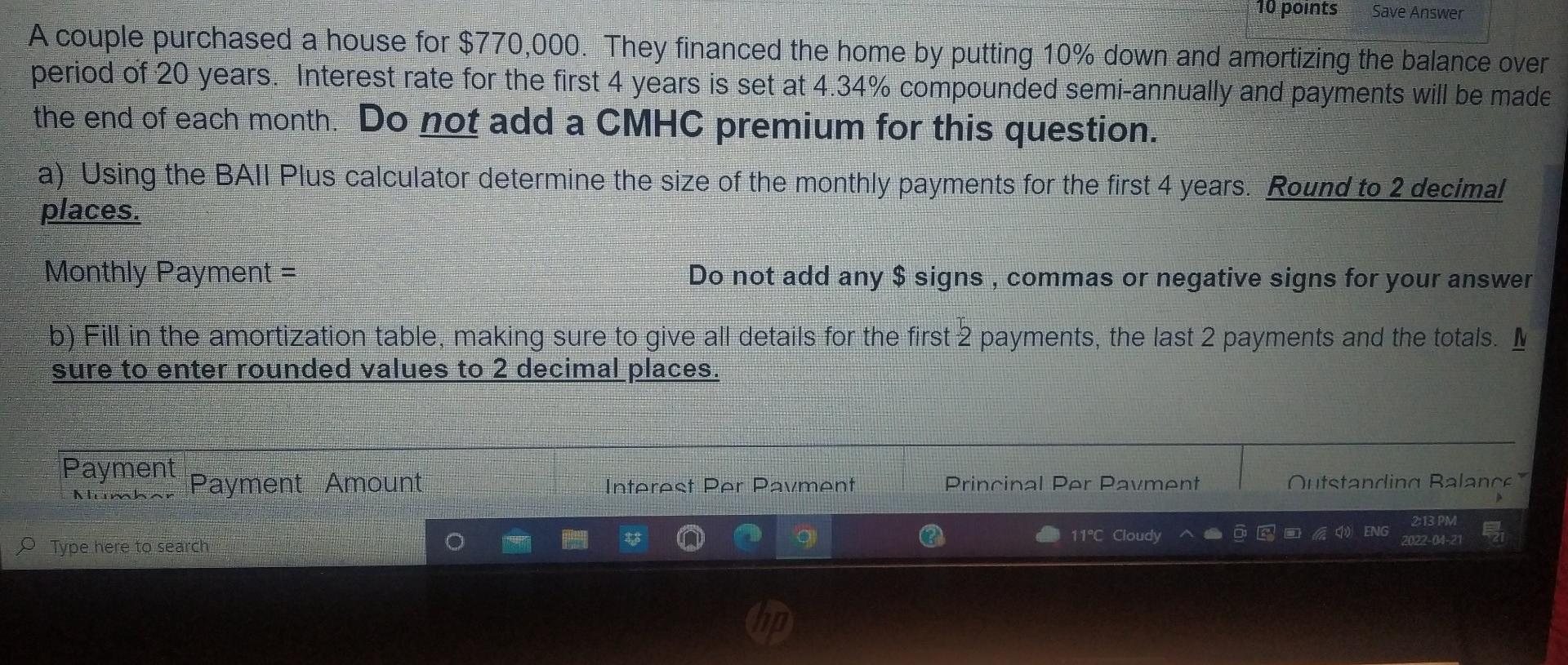  Save Answer 10 points A couple purchased a house for $770,000.