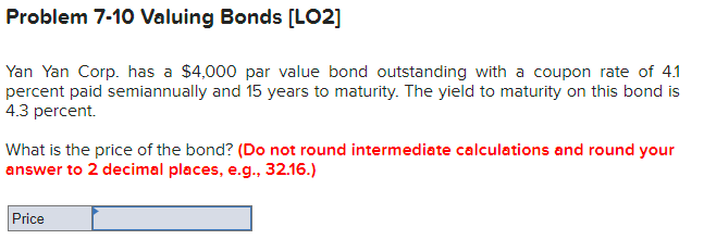  Problem 7-10 Valuing Bonds [LO2] Yan Yan Corp. has a $4,000