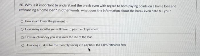  20. Why is it important to understand the break even with